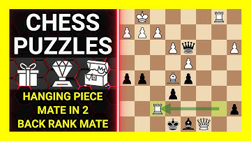 Chess Puzzles to Practice. Themes: Hanging piece, Mate in 2, Back rank mate. Learn Chess