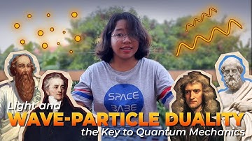 Light and Wave-Particle Duality: the Key to Quantum Mechanics | Breakthrough Junior Challenge 2020