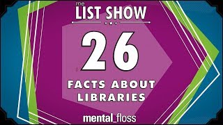26 Facts about Libraries  mental_floss List Show Ep. 518