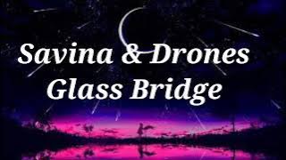 Savina & Drones-Glass bridge lyrics video