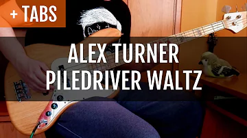 ALEX TURNER - PILEDRIVER WALTZ (Bass Cover with TABS!)