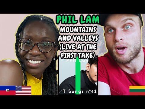 REACTION TO Phil Lam 林奕匡 – Mountains and Valleys 高山低谷 (at First Take) | FIRST TIME LISTENING TO PHIL