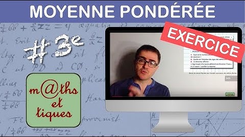 EXERCICE : Calculer une étendue et une moyenne pondérée - Troisième