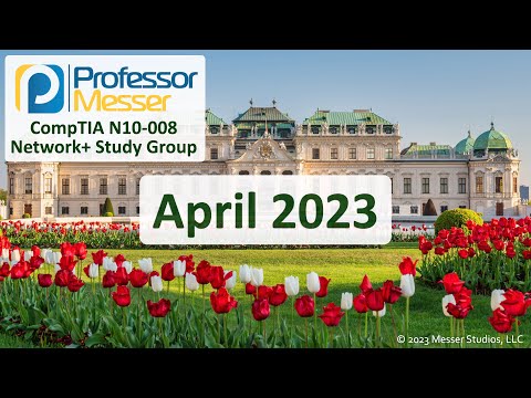 Professor Messer's N10-008 Network+ Study Group - April 2023