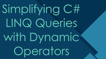 Simplifying C# LINQ Queries with Dynamic Operators