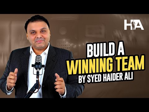 Build A Winning Team | Effective Team Building | Syed Haider Ali