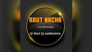 RAUT NACHA ( CG EDITION ) DJ RAVI ABN DJ AARADHYA