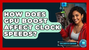 How Does GPU Boost Affect Clock Speeds? - Your Computer Companion