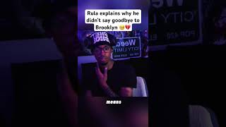 Rula Explains Why He Didnt Say Goodbye To Brooklyn