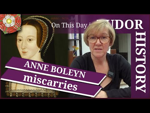 January 29 - Queen Anne Boleyn miscarries