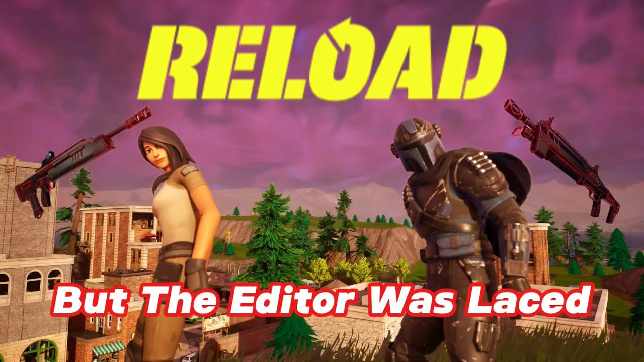 Fortnite Reload But The Editor Was Laced
