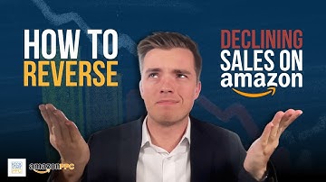 Fixing Your Declining Sales on Amazon with This Simple & Actionable PPC Strategy