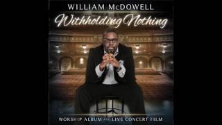 Vignette de la vidéo "William McDowell  My Heart Sings"