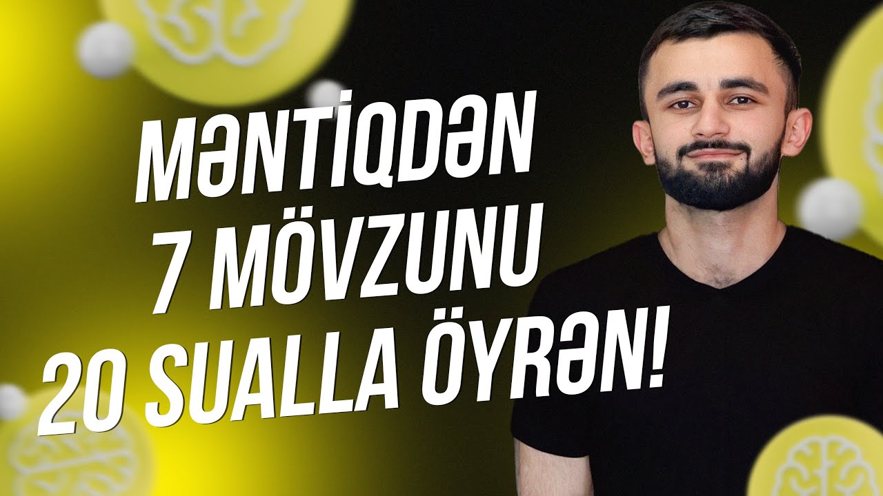 Məntiqdən 7 mövzunu 20 sualla öyrən!