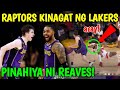 RAPTORS DI PINATAWAD NG LAKERS! MAY NAPAHIYA KAY REAVES! LAKERS VS RAPTORS PANALO ULIT ANG LAKERS!