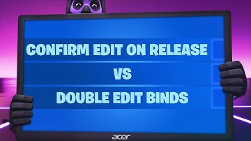 Confirm Edit on Release VS Double Edit Binds!