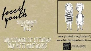 Video thumbnail of "Fossil Youth - "Wick""