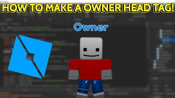 HOW TO MAKE A OWNER HEAD TAG IN ROBLOX STUDIO! (ROBLOX)