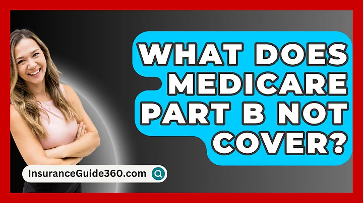 What Does Medicare Part B Not Cover? -  InsuranceGuide360.com