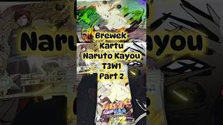 Brewek Kartu Naruto Kayou T3W1 Part 2#tcg #narutotcg #tcgcommunity #naruto