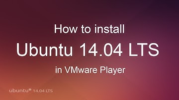 VMware Player | How to install Ubuntu 14.04 LTS