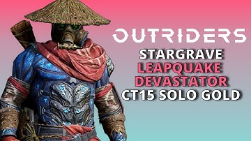 OUTRIDERS DEVASTATOR BUILD CT15 - STARGRAVE SOLO GOLD - 10:17 - BEST DEVASTATOR BUILD