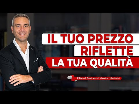 Il tuo prezzo riflette LA TUA QUALITÀ