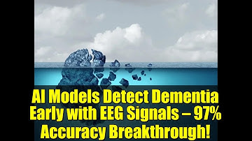 AI Models Detect Dementia Early with EEG Signals — 97% Accuracy Breakthrough!