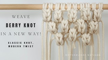 How to Tie the Berry Knot – A Fresh New Way to Weave It | Macrame Tutorial