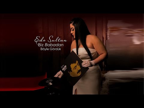 Edo Sultan Biz Babadan Böyle Gördük (Official Video)