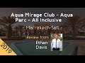 Aqua Mirage Club - Aqua Parc - All Inclusive 4⋆ Review 2019