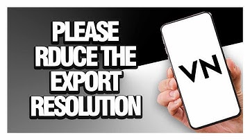 How to Fix VN Video Editor Please Reduce The Export Resolution - Android & Ios | Final Solution