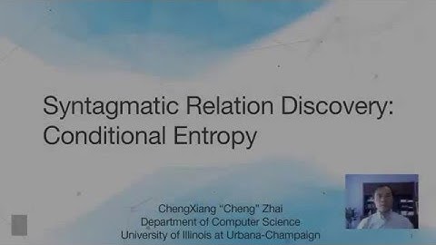 Lecture 11 — Syntagmatic Relation Discovery  Conditional Entropy | UIUC