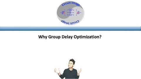 Why Group Delay Optimization?