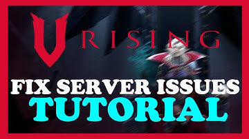 V Rising - How to Fix Server/Connection Issues | Complete TUTORIAL 2022