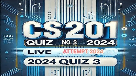 CS201 QUIZ 3 LIVE Attempt | Ace Your Quiz 2024 | Virtual University of pakistan 🇵🇰
