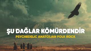 Şu Dağlar Kömürdendir Psychedelic Anatolian Folk Rock Cover Resimi