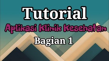 Tutorial Aplikasi Klinik 1