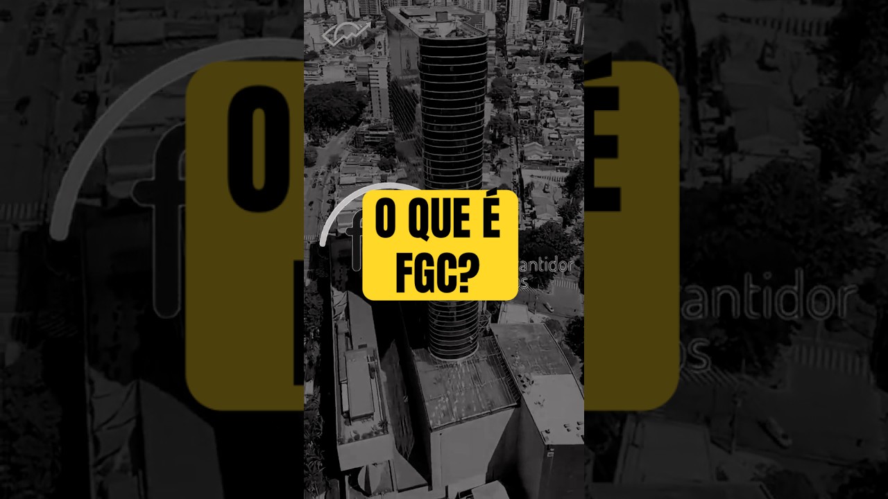O que é FGC (Fundo Garantidor de Crédito)? 