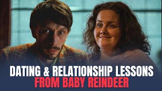 Dating & Relationship Lessons Learned By Baby Reindeer