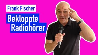 Frank Fischer – Bekloppte Radiohörer