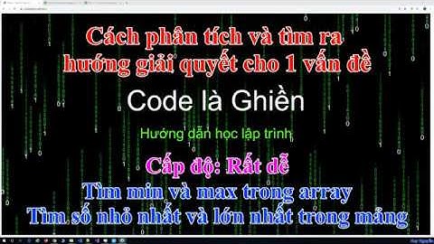100 - Cách phân tích (cấp rất dễ) - Tìm min và max trong array - số nhỏ nhất và lớn nhất trong mảng