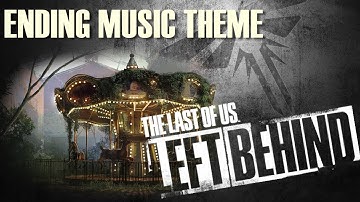 The Last of Us LEFT BEHIND [Ending music theme] HD