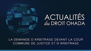 La demande d’arbitrage devant la Cour Commune de Justice et d’Arbitrage