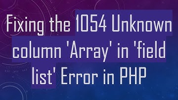 Fixing the 1054 Unknown column 