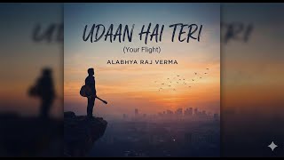 Udaan Hai Teri - Alabhya Raj Verma Official Music Video Echoraag