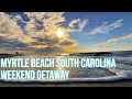 Weekend In Myrtle Beach / South Wind On The Ocean & Broadway At The Beach Downtown Review