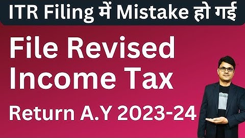 Revised ITR filing online for A.Y 2023-24 | How to Revise Income Tax Return for A.Y 2023-24