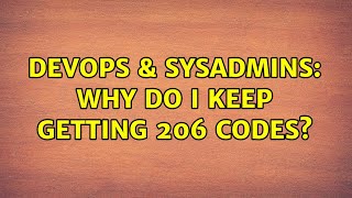 Famous DevOps & SysAdmins: Why do I keep getting 206 codes? Profile