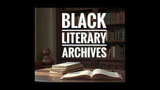 Introduction to Black Literary Archives